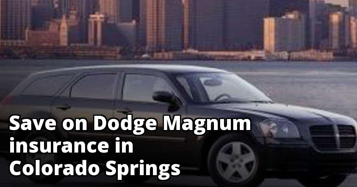 Save Money on Dodge Magnum Insurance in Colorado Springs, CO Save Money on Dodge Magnum Insurance in Colorado Springs, CO