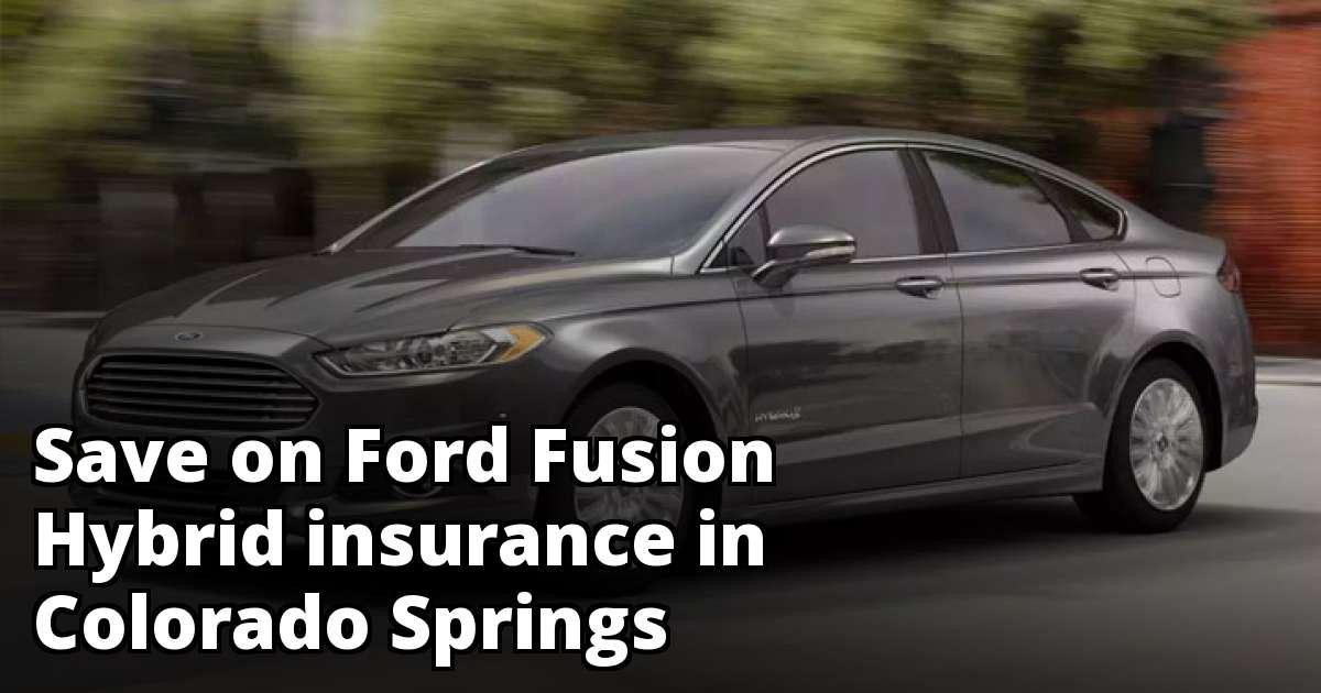 Ford Fusion Hybrid Insurance Quotes in Colorado Springs, CO