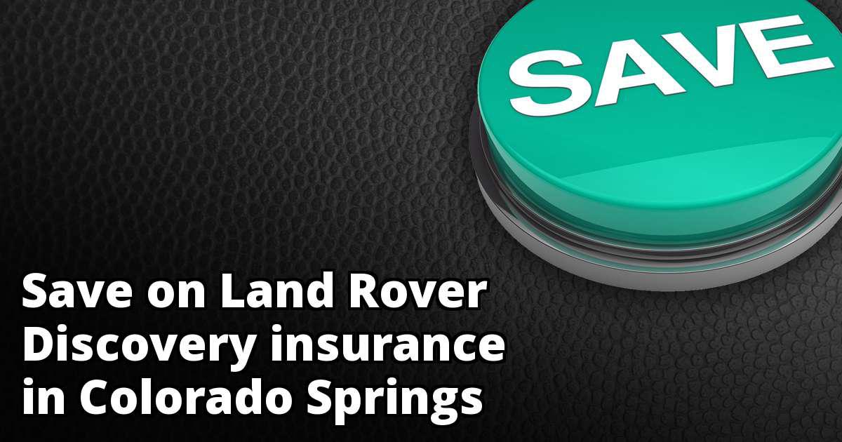 Affordable Insurance Rate Quotes for a Land Rover Discovery in Colorado