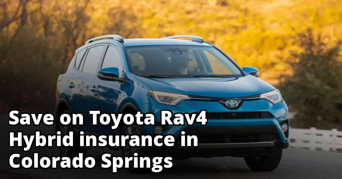 Save Money on Toyota Rav4 Hybrid Insurance in Colorado Springs, CO